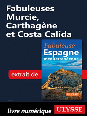 cover image of Fabuleuses Murcie, Carthagène et Costa Calida